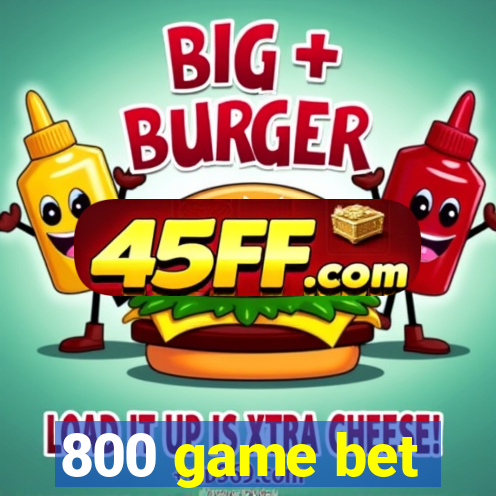 800 game bet